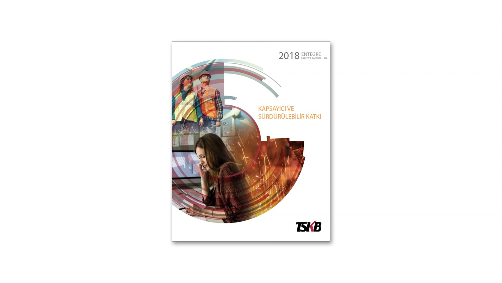 TSKB / 2018 Entegre Faaliyet Raporu / 2018 Integrated Annual Report