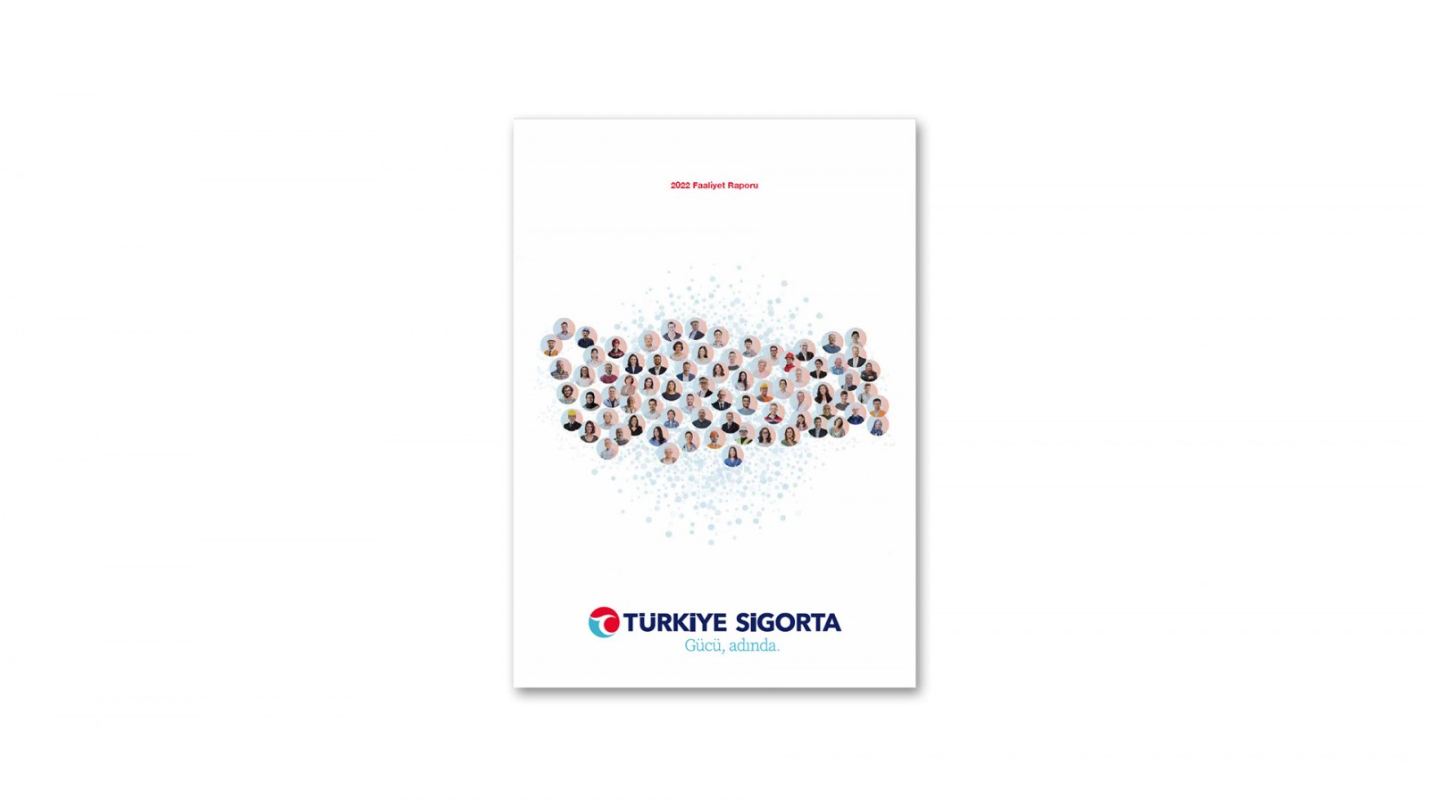 TÜRKİYE SİGORTA / 2022 Faaliyet Raporu / 2022 ANNUAL REPORT